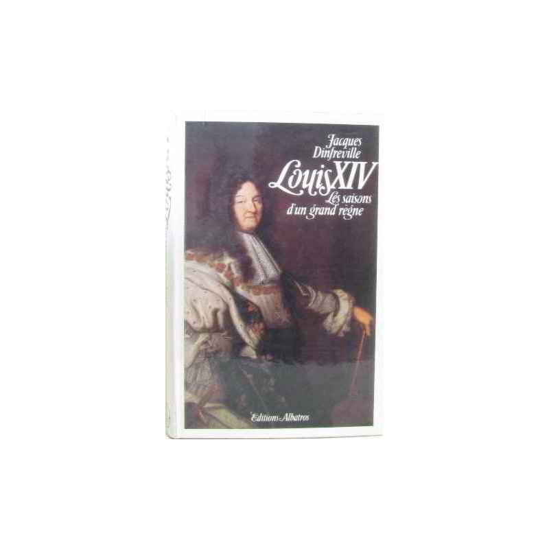 Louis XIV les saisons d'un grand règne