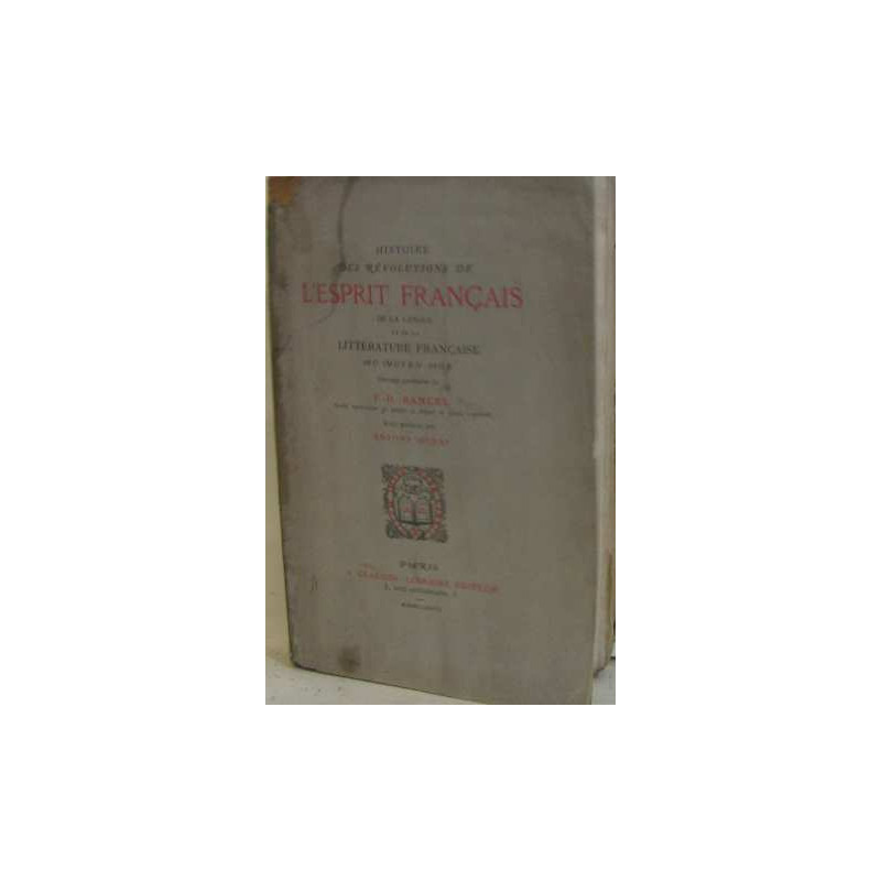 Histoire des révolutions de l'esprit français de la langue et de...