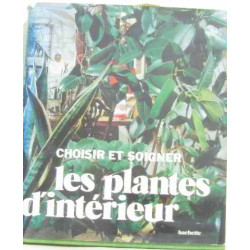 Choisir et soigner les plantes d'intérieur