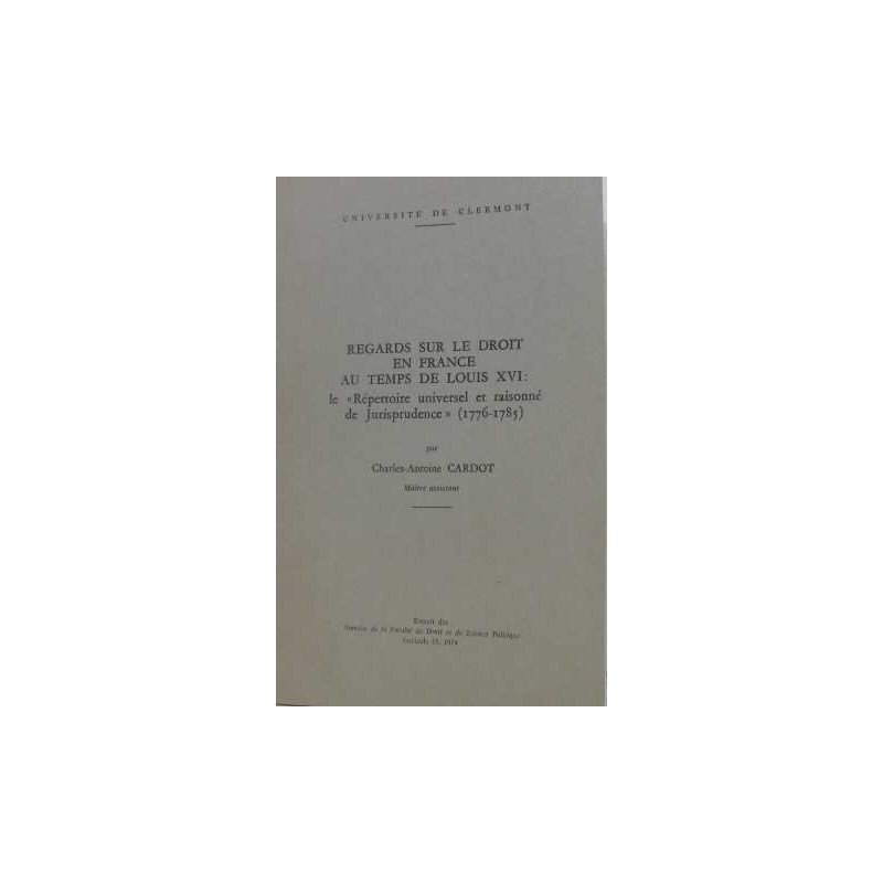 Regards sur le droit en france au temps de louis XVI: le...
