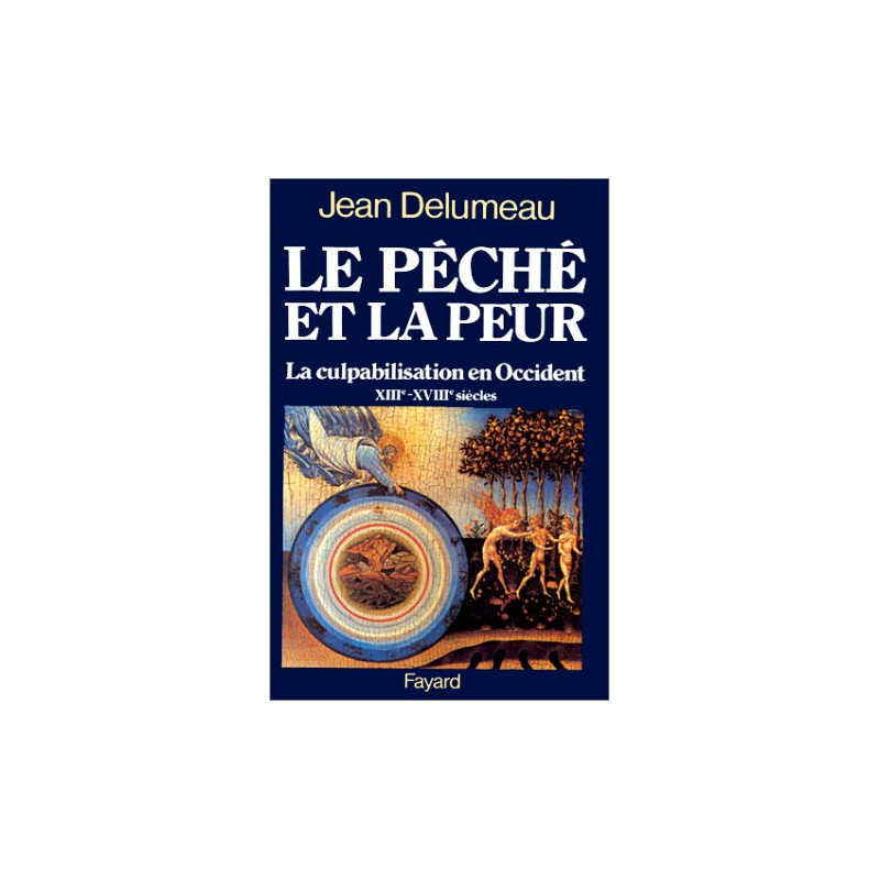 Le péché et la peur la culpabilisation en occident xiiie-xviiie...