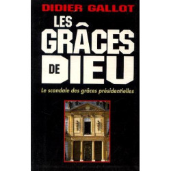 Les grâces de Dieu Le scandale des grâces présidentielles