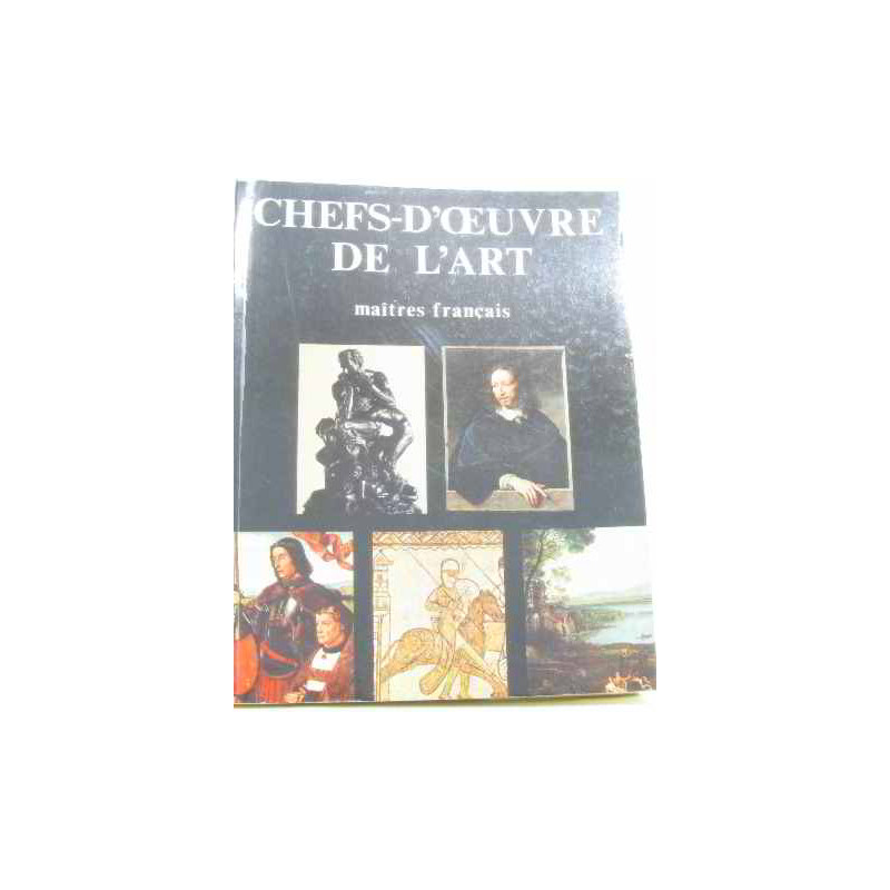Chefs d'oeuvre de l'art maîtres français