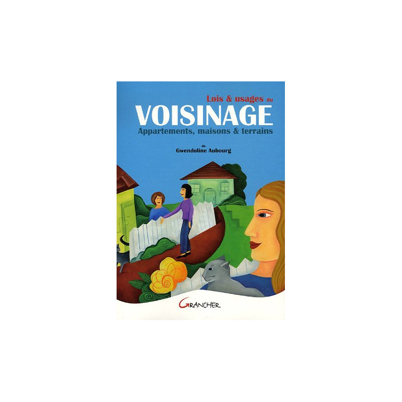 Lois et usages du voisinage : Appartements maisons et terrains