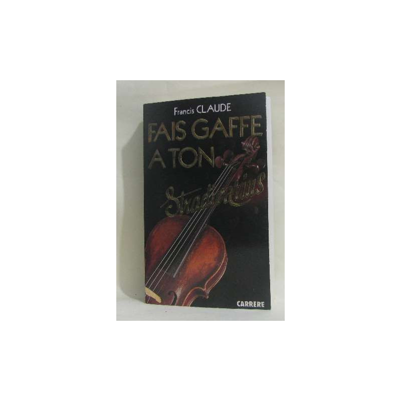 Fais gaffe à ton stradivarius