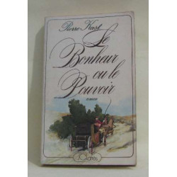 Le bonheur ou le pouvoir
