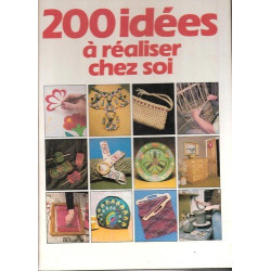 200 idées à réaliser chez soi