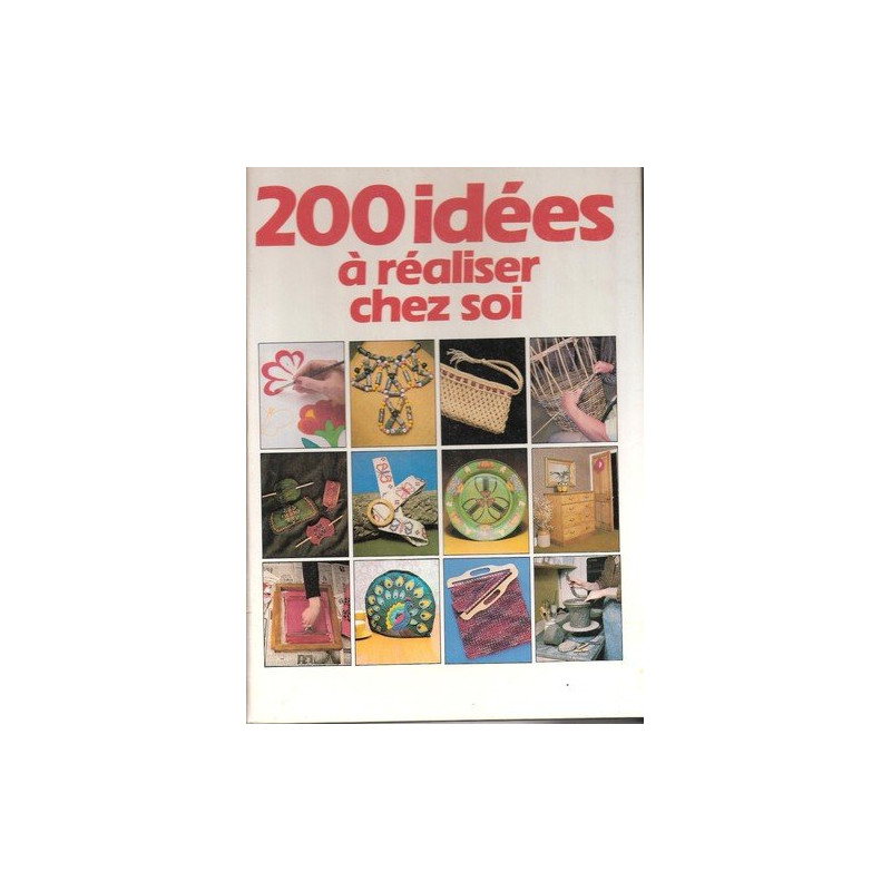 200 idées à réaliser chez soi