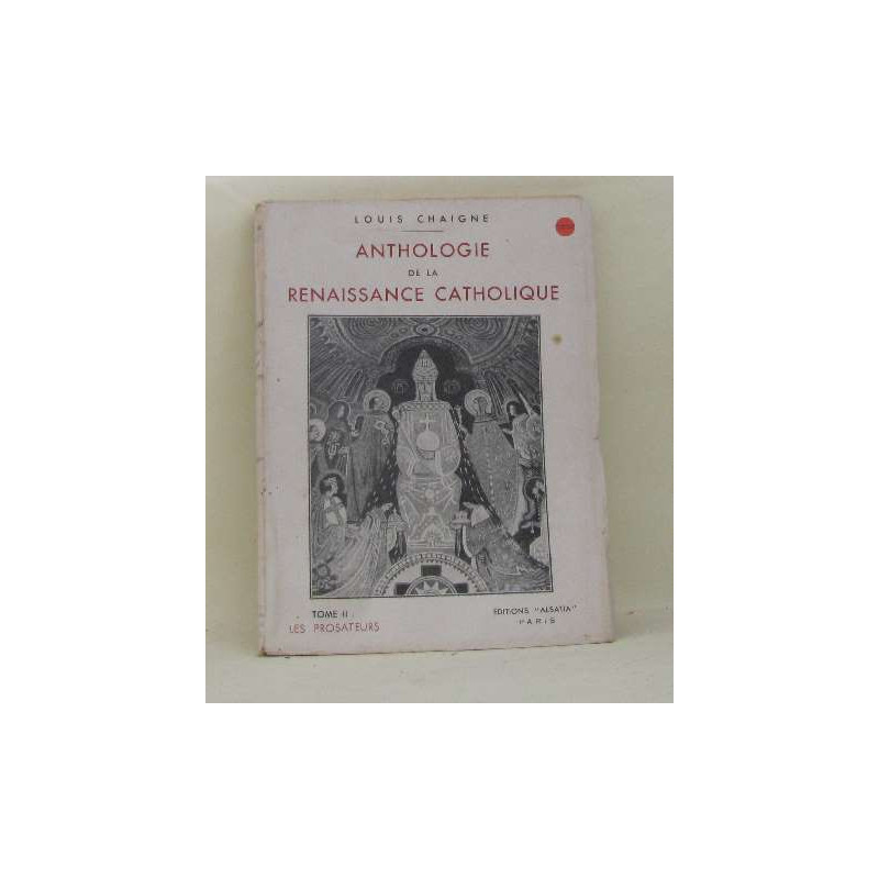 Anthologie de la renaissance catholique tome II les prosateurs