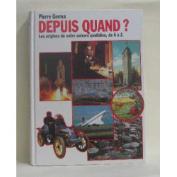 Depuis quand? les origines de notre univers quotidien de a à z
