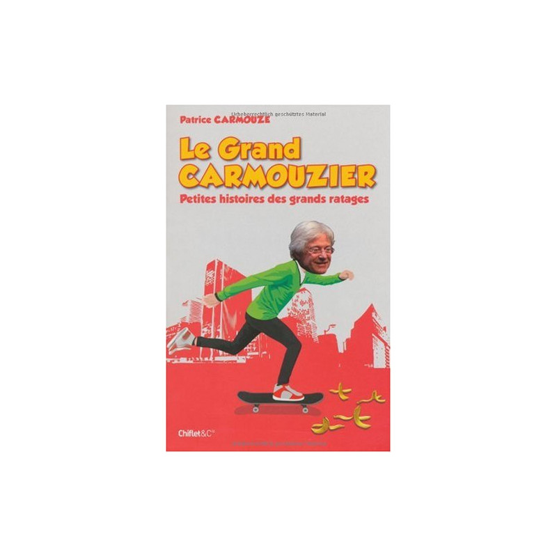 Le Grand Carmouzier : Petites histoires des grands ratages