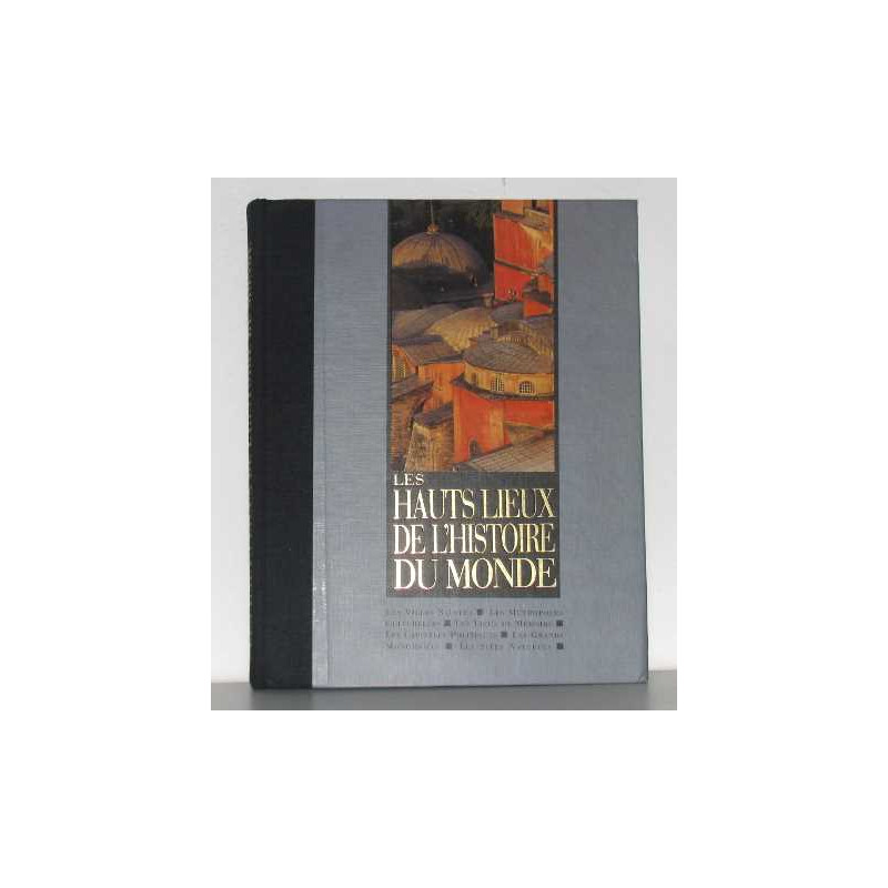 Les hauts lieux de l'histoire du monde