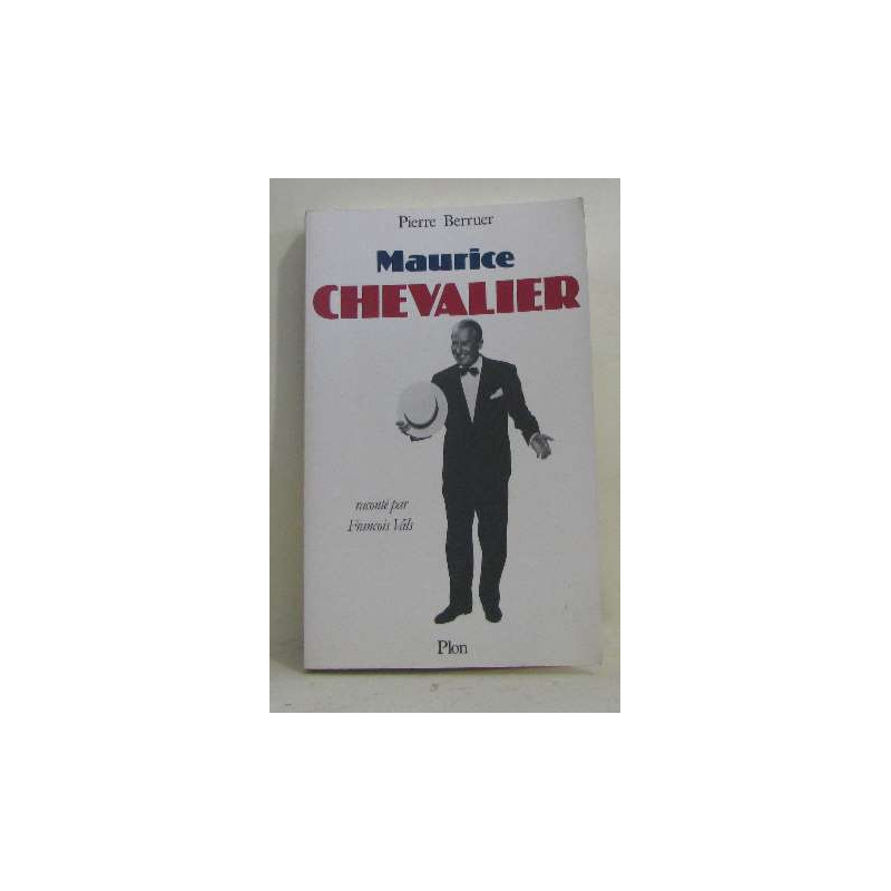 Maurice chevalier : raconte par François vals