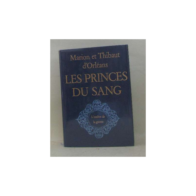 Les princes du sang - l'ombre de la guerre