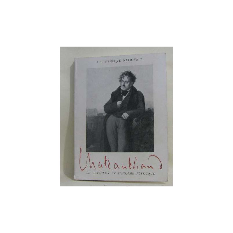 Bibliothèque nationale - chateaubriand le voyageur et l'homme...