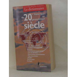 Le dictionnaire historique et géopolitique du 20e siècle