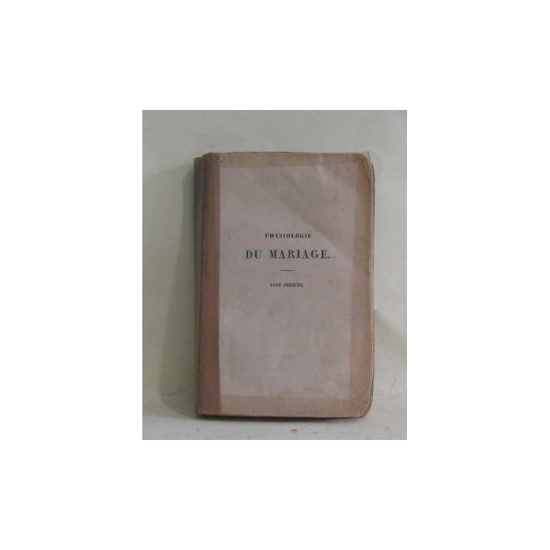 Physiologie du mariage tome I