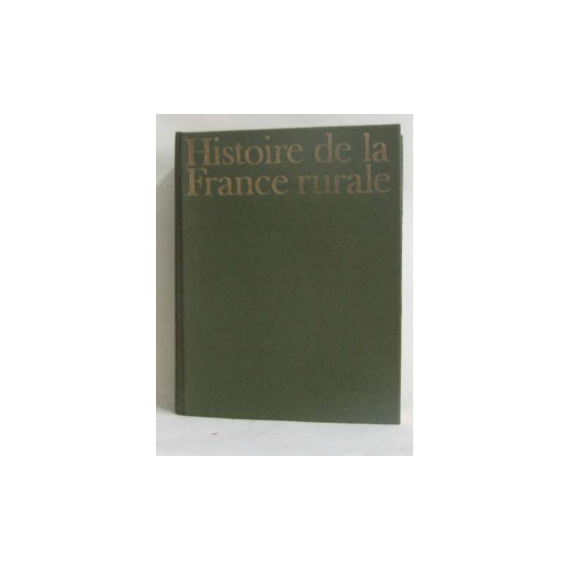 Histoire de la france rurale tome I la formation des campagnes...