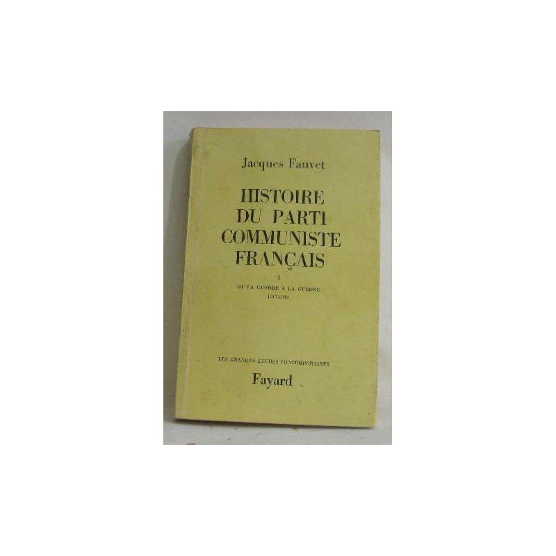 Histoire du parti communiste français I de la guerre à la guerre...