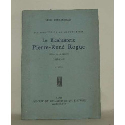 Un martyr de la révolution le bienheureux pierre-rené rogue