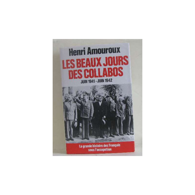 Les Beaux Jours Des Collabos / Juin 1941 -- Juin 1942 - la grande...