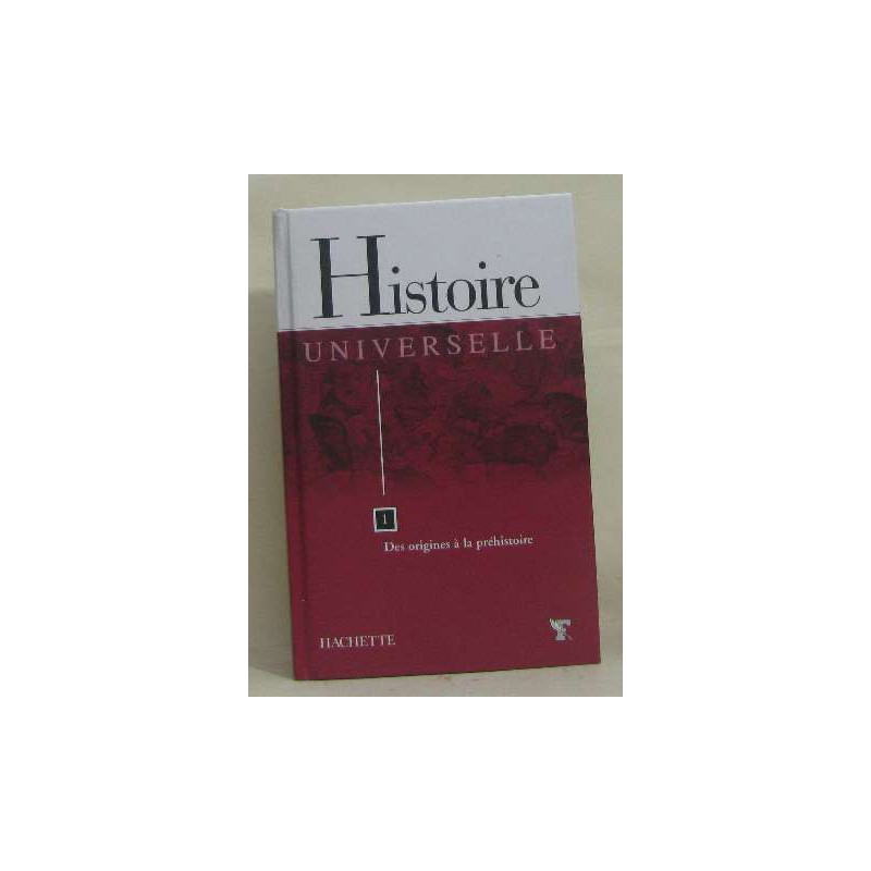 Histoire universelle Tome 1 : Des origines à la préhistoire