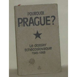 Pourquoi prague? le dossier tchécoslovaque
