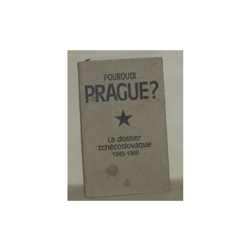 Pourquoi prague? le dossier tchécoslovaque