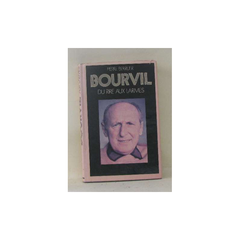 Bourvil du rire aux larmes