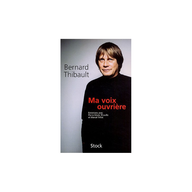 Ma voix ouvrière : Entretiens avec Pierre-Marie Thiaville et...
