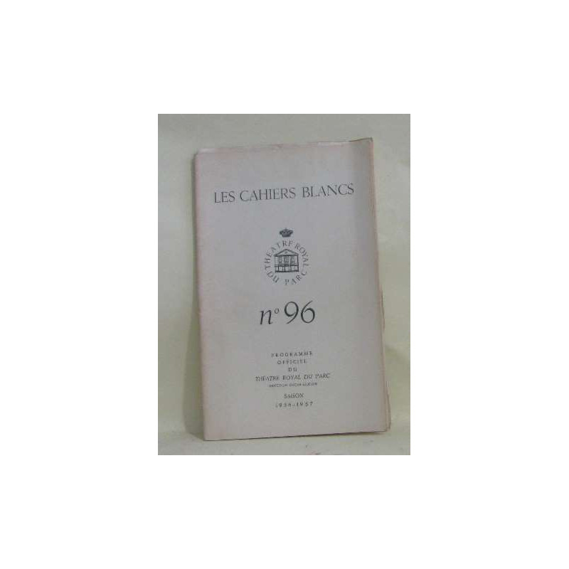 Les cahiers blancs n°96programme officiel du théatre rayal du parc...
