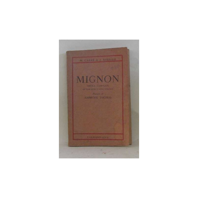 Mignon opéra-comique en trois actes et cinq tableaux