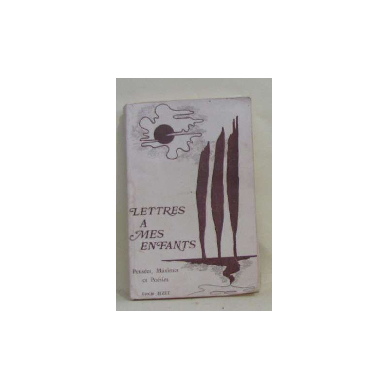 Lettres à mes enfants pensées maximes et poésies