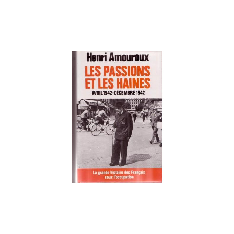 Les passions et les haines avril 1942- decembre 1942 - la grande...