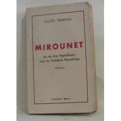 Mirounet la vie d'un républicain sous la troisième république