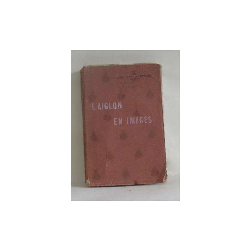 L'aiglon en images et dans la fiction poétique et dramatique