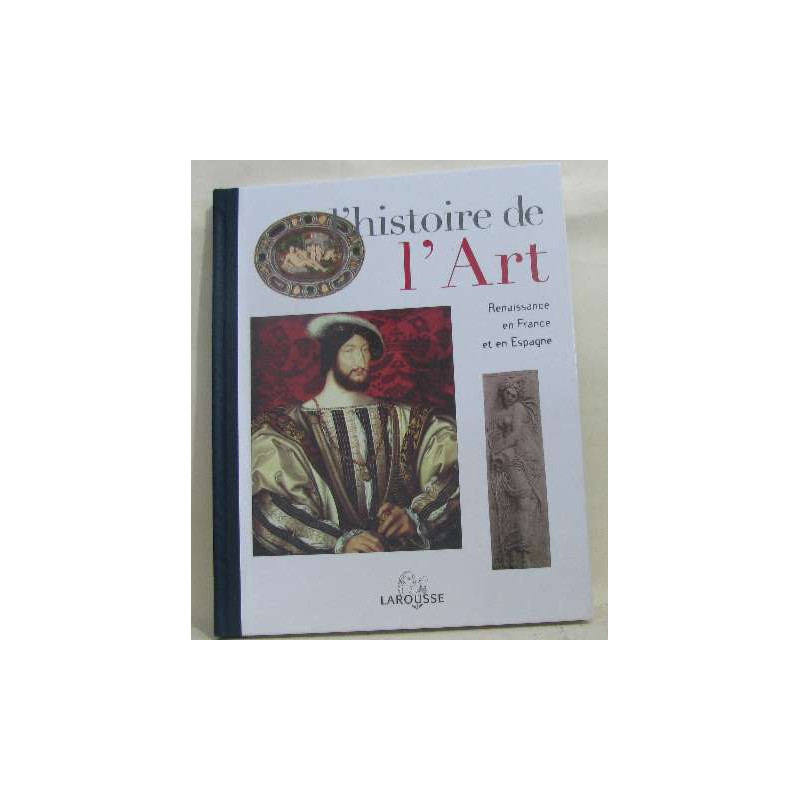 L'histoire de l'art tome X renaissance en france et en espagne
