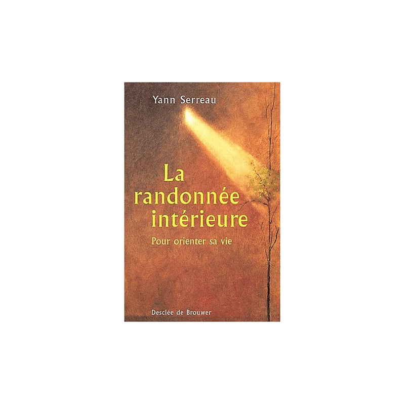 La randonnée intérieure : Pour orienter sa vie