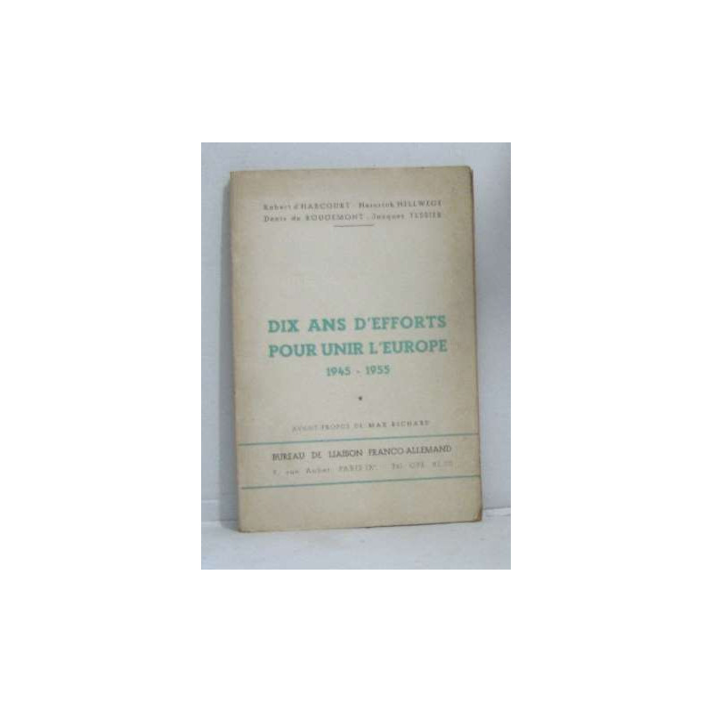 Dix ans d'efforts pour unir l'europe 1945-1955