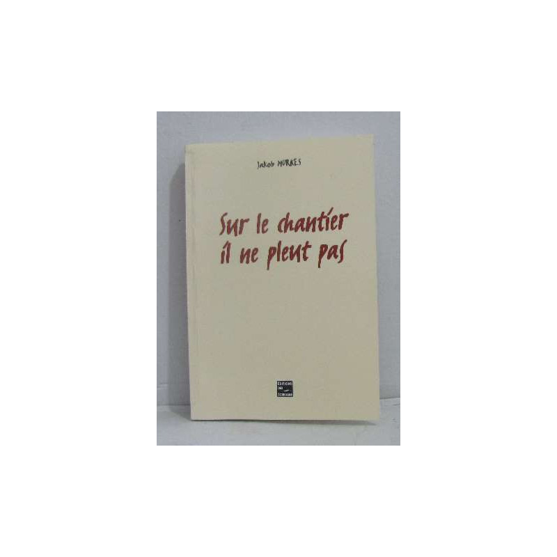 Sur le chantier il ne pleut pas