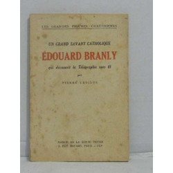 Un grand savant catholique édouard branly qui découvrit la...