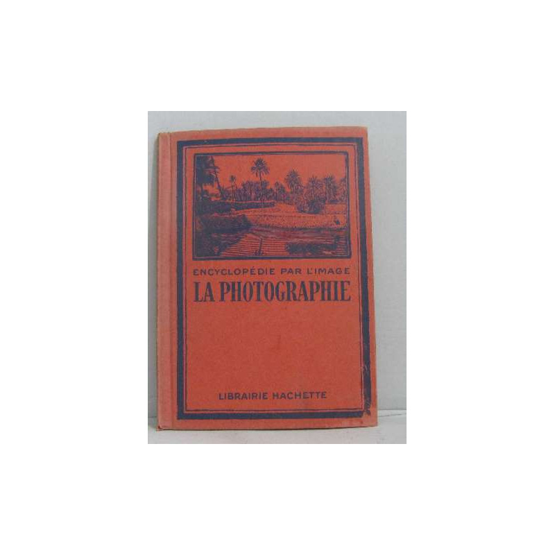 Encyclopédie par l'image - la photographie
