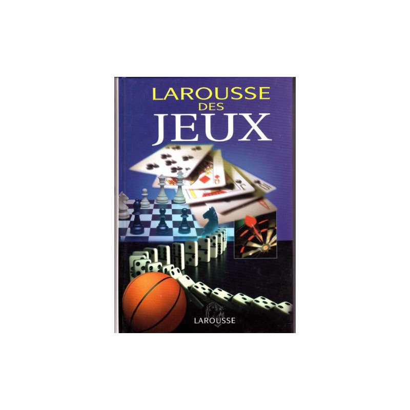 Larousse des Jeux / les règles de 500 jeux illustré