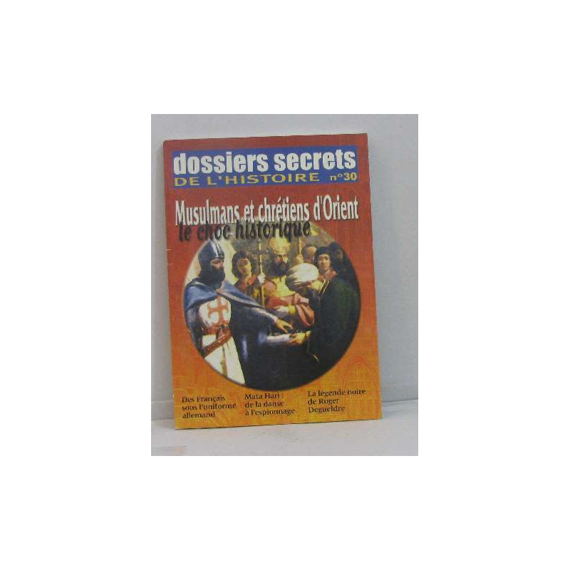 Dossiers secrets de l'histoire n°30 musulmans et chrétiens...