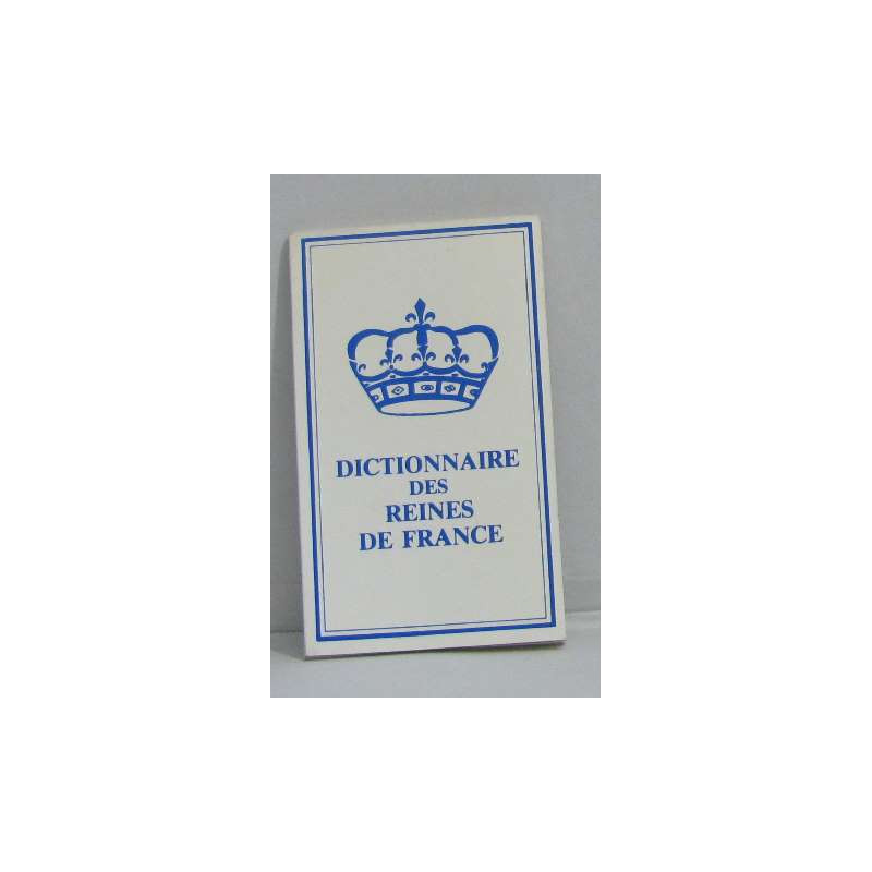 Dictionnaire des reines de france