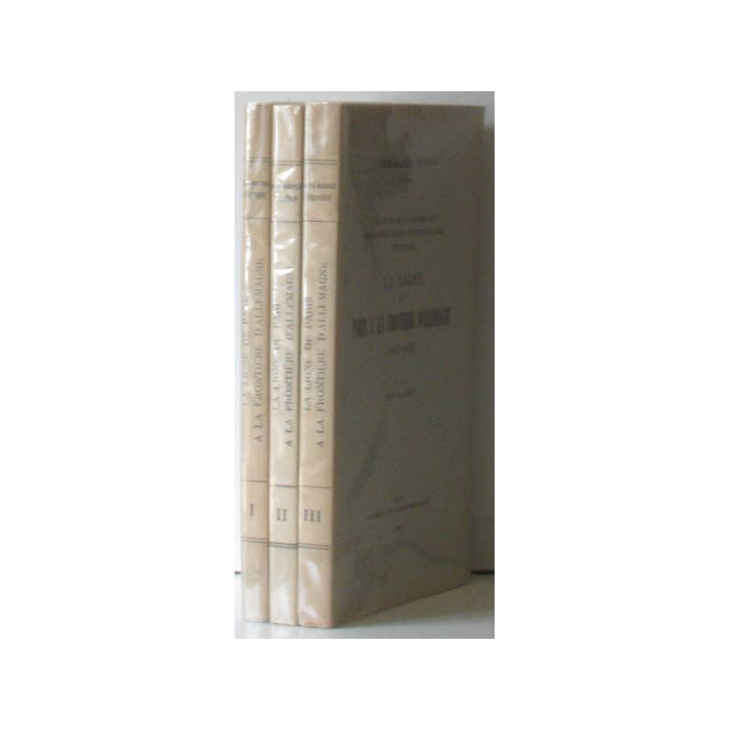 La ligne de paris à la frontière d'allemagne (les trois tomes)