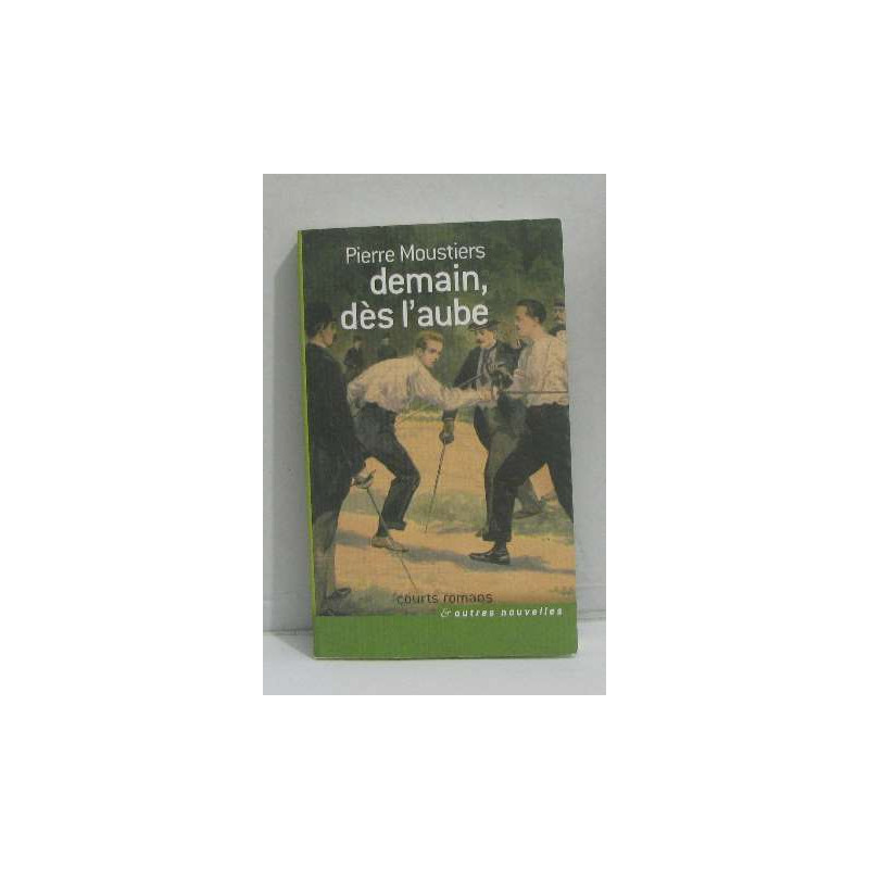 Demain dès l'aube (Courts romans et autres nouvelles)