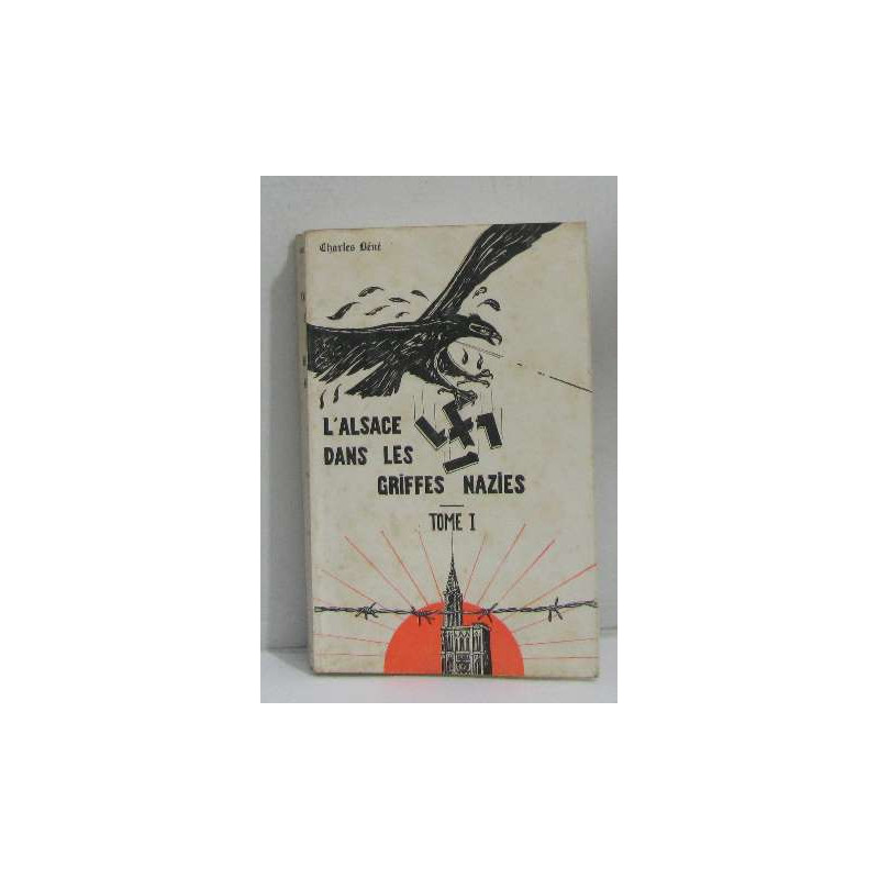 L'alsace dans les griffes nazies tome I honneur et patrie