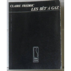 Les bet'a gaz. Roman