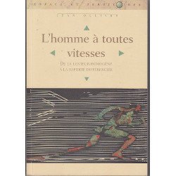 L'homme à toute vitesse-de la lenteur homogene a la rapidité...